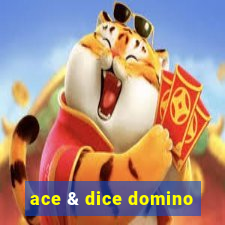 ace & dice domino